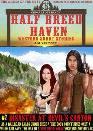 [Half Breed Haven 07] • Disaster at Devil's Canyon · Blue River Wilde Western Adventure (Half Breed Haven Book 7)